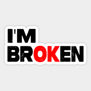 I'm Broken Sticker